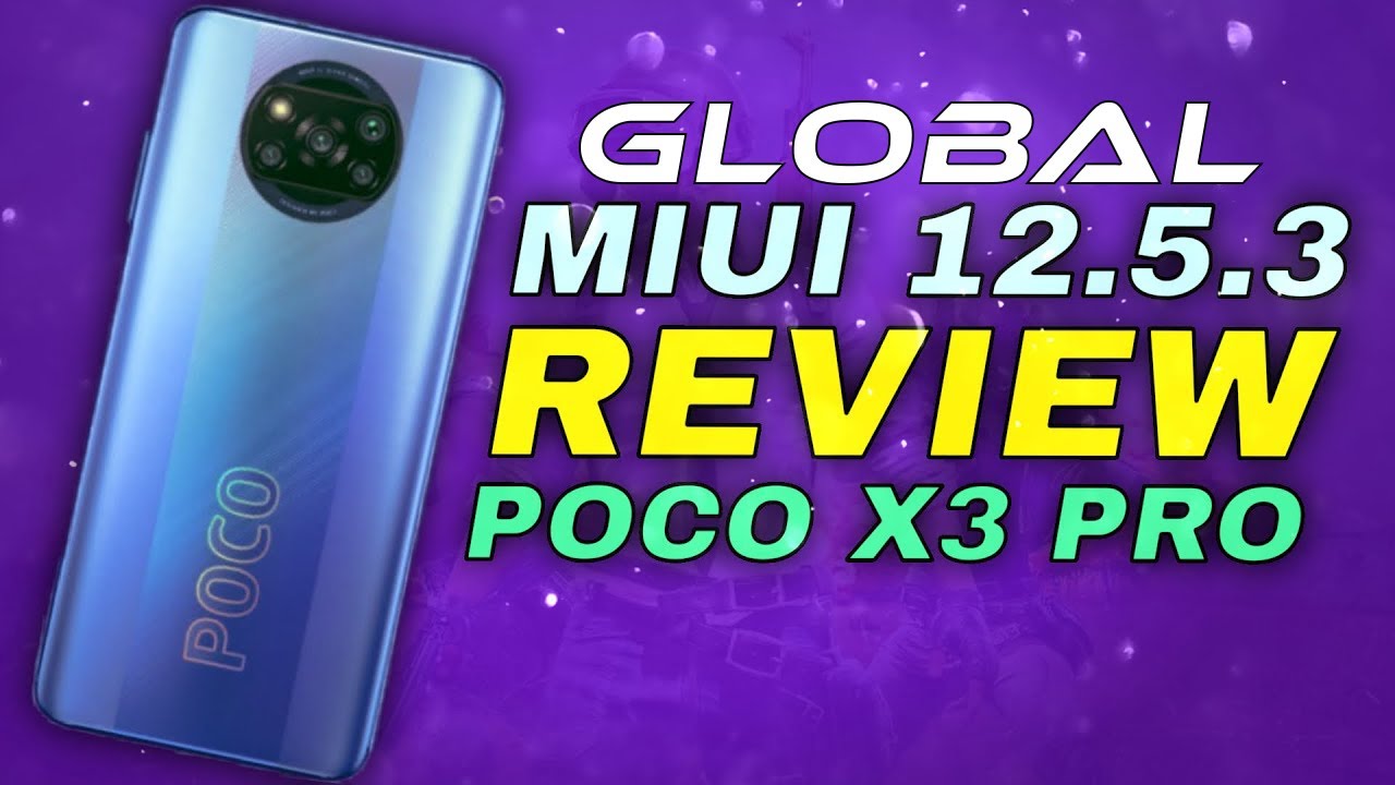 POCO X3 PRO MIUI 12.5.3 Global Update | Complete Review | Xiaomi Is Killing It !!!! Literally