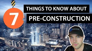 Investing in Pre-Construction Condos - 7 things to know