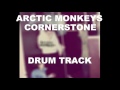 Arctic Monkeys Cornerstone | Drum Track | 
