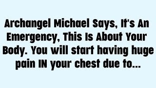 💌 Archangel Michael says, It's An Emergency, This is about your Body. You will start having huge...