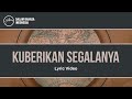 Kuberikan Segalanya Go Lyric Video Hillsong Dalam Bahasa Indonesia
