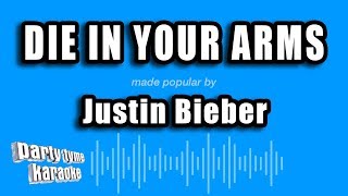 Justin Bieber - Die In Your Arms (Karaoke Version)