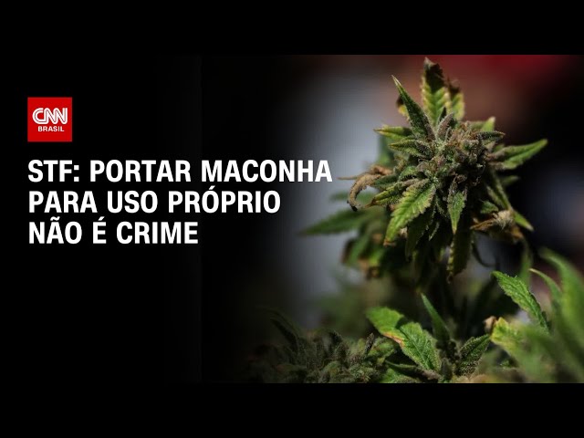 STF: Portar maconha para uso próprio não é crime | CNN ARENA