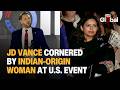 Indian-Origin Woman Confronts JD Vance: “You Sold Us the American Dream, Now You Stop Us?”