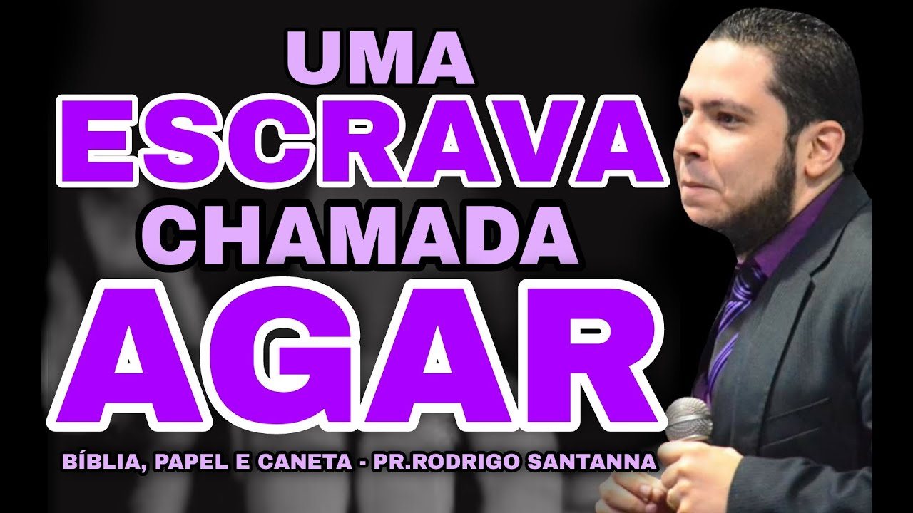 UMA ESCRAVA CHAMADA AGAR | BÍBLIA, PAPEL, e CANETA | PR.RODRIGO SANTANNA