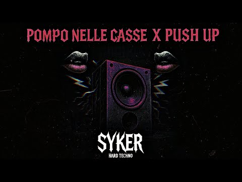Pompo nelle casse X Push Up - SYKER (Mashup - Edit)