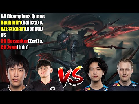 NA Champions Queue - Doublelift(Kalista) & AZE Straight(Renata) VS C9 Berserker(Zeri) & C9 Zven