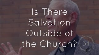 Ep. 9 - Is There Salvation Outside of Catholicism?