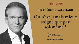 {REDIFF}  Best Of  Pr Frédéric Saldmann  : On n’est jamais mieux soigné que par soi même !