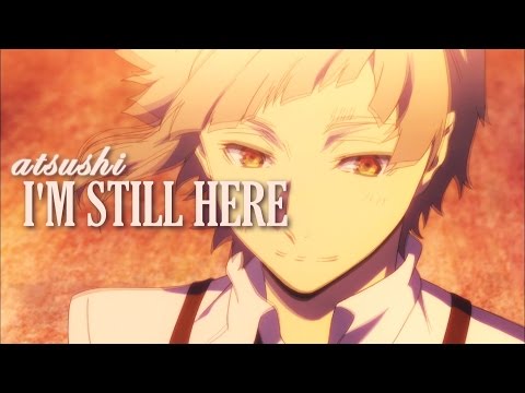 Atsushi ~ I'm Still Here AMV