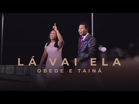Obede e Tainá - Lá Vai Ela (Clipe Oficial)