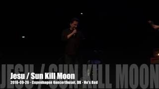 Jesu / Sun Kill Moon - 2016-09-26 - Copenhagen Koncerthuset, DK - He's Bad