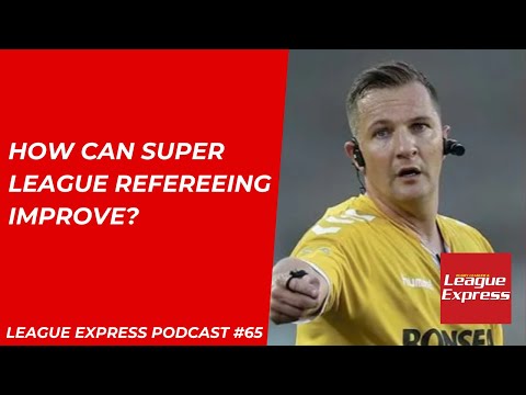League Express Podcast #65: How can Super League refereeing improve? with former referee Ben Thaler