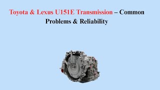 Toyota & Lexus U151E Transmission – Common Problems & Reliability