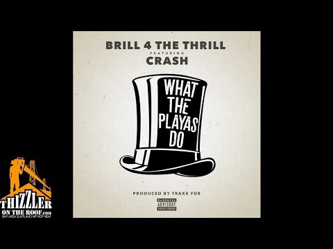 Brill ft. Crash - What The Playas Do [Prod. TraxxFDR] [Thizzler.com]