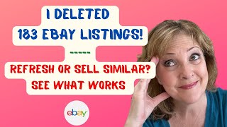 I Deleted 183 eBay Listings | Refresh or Sell Similar? See What Works!