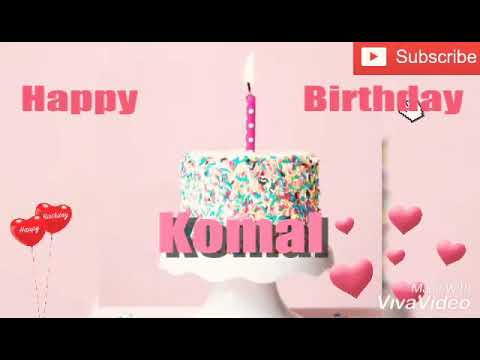 Happy birthday Komal status / Komal happy birthday song status / happy birthday status for GF, sis ♥