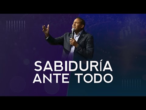 Sabiduría ante todo | Pastor Juan Carlos Harrigan