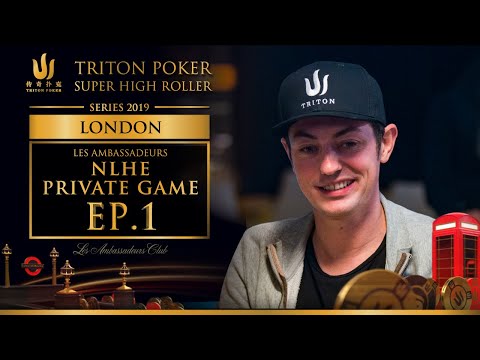 Les Ambassadeurs NLHE Private Game Episode 1 - Triton Poker London 2019