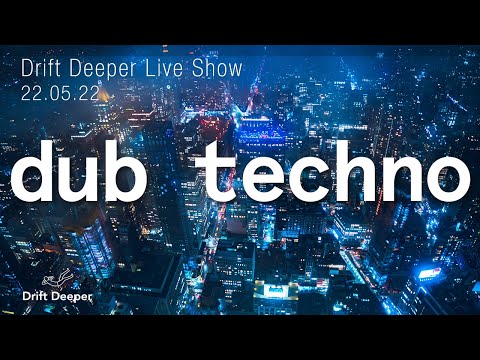 Dub Techno Mix - Drift Deeper Live Show 210 - 22.05.22