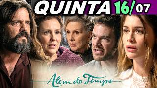 ALÉM DO TEMPO | 16/07 | QUINTA - CAPÍTULO COMPLETO - EDIÇÃO ESPECIAL - CAPÍTULO DE HOJE