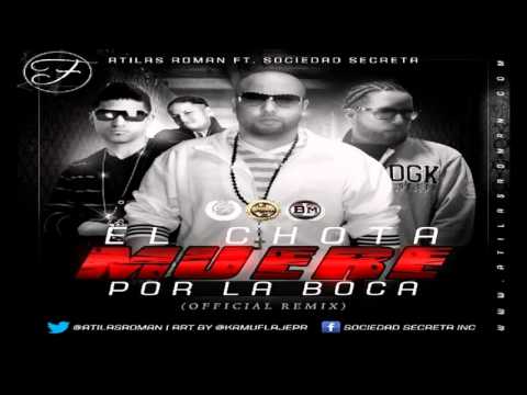 Atilas Roman Ft Sociedad Secreta   El Chota Muere Por La Boca Remix Official Preview
