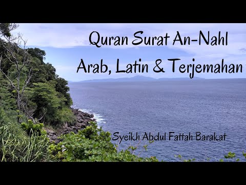 Quran Surat 16. An-Nahl  - Arab, Latin & Terjemahan - Syeikh Abdul Fattah Barakat