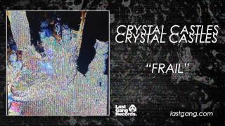 Crystal Castles - Frail
