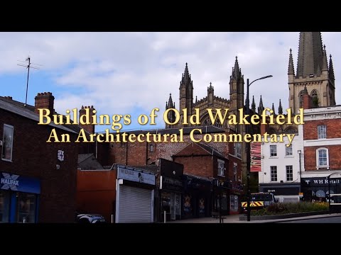 Buildings of Old Wakefield - An Architectural Commentary