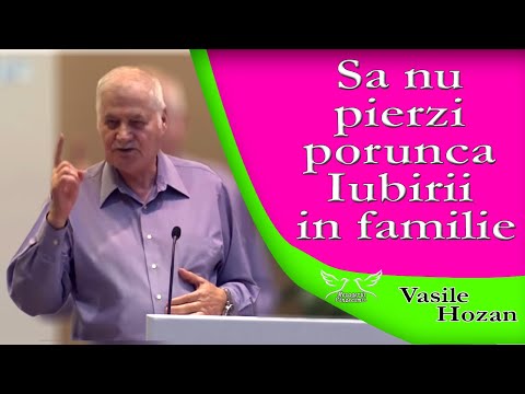 Vasile Hozan - Sa nu pierzi porunca Iubirii in familie | Psalmul 8 | Predica