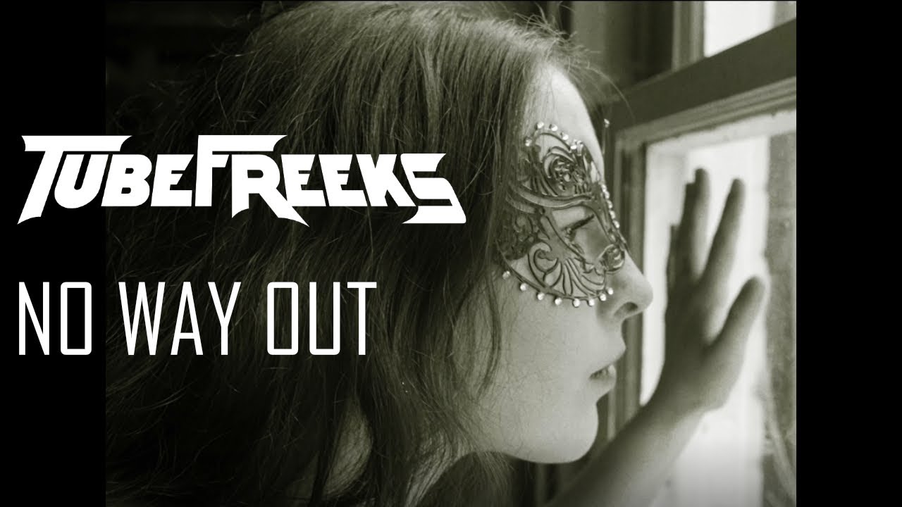 Tubefreeks - No Way Out (Official Music Video)