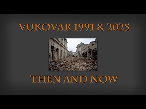 Vukovar 1991 & 2025: Then and Now