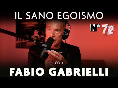 Ep. 72 - Il sano egoismo con Fabio Gabrielli