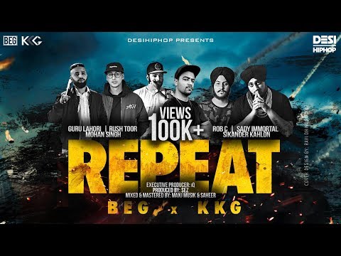 REPEAT - BEG X KKG | Official Video | Desi Hip Hop 2017