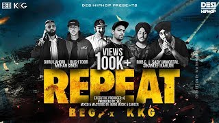 REPEAT - BEG X KKG | Official Video | Desi Hip Hop 2017
