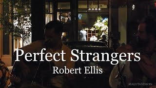 Perfect Strangers performed by Robert Ellis with Delta Buds