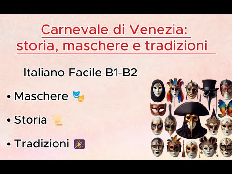 🎭 Carnevale di Venezia: storia, maschere e tradizioni | Italiano Facile B1-B2
