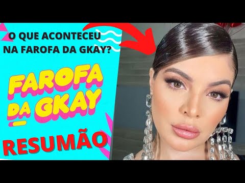 O que aconteceu na farofa da Gkay?