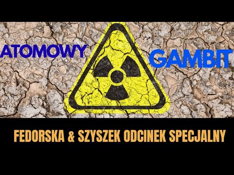ATOMOWY GAMBIT . ODCINEK SPECJALNY FEDORSKA & SZYSZEK