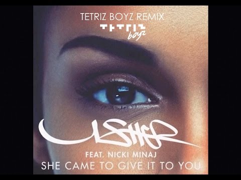 Usher ft. Nicky Minaj - She came to give it to you (Tetriz Boyz Remix EDM)