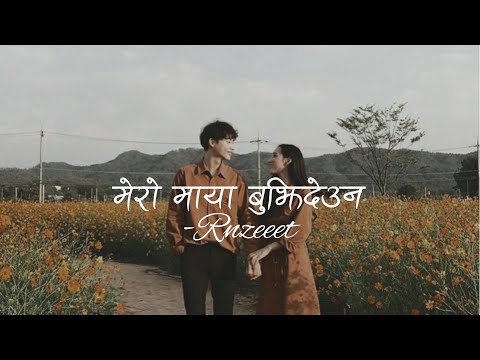 Mero Maya Bujhideuna | Rnzeeet | Lyrics