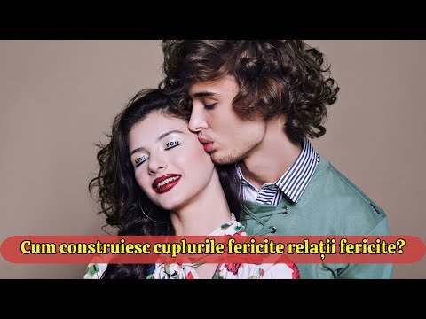 Cum construiesc cuplurile fericite relații fericite?