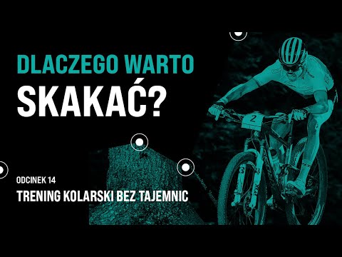 PRZYGOTOWANIE DO SEZONU KOLARSKIEGO – TRENING SKOCZNOŚCIOWY – Trening Kolarski Bez Tajemnic – odc.14