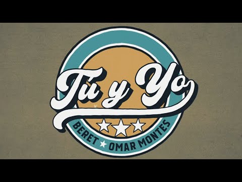 Beret, Omar Montes - Tú y yo (Lyric Video Oficial)