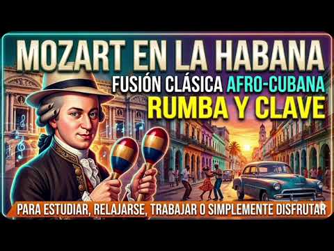 Mozart en La Habana: Música Clásica con sabor Cubano para Estudiar, Trabajar y Enfocarse