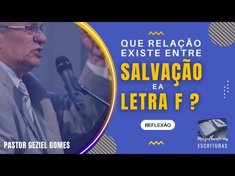 QUE RELAÇÃO EXISTE ENTRE A SALVAÇÃO E A LETRA F? - reflexão