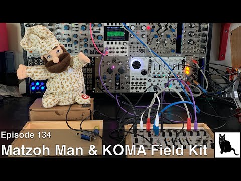 Matzoh Man and KOMA Field Kit [Episode 134]