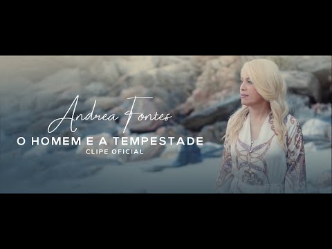 Andrea Fontes - O Homem e a Tempestade | Clipe Oficial