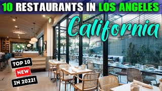 The Top 10 New Restaurants in Los Angeles, California in 2022