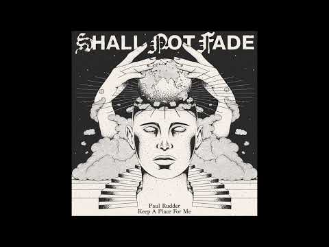 PAUL RUDDER - KEEP A PLACE FOR ME [SHALL NOT FADE]